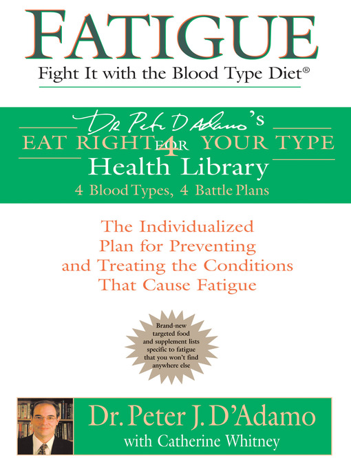 Title details for Fatigue: Fight It with the Blood Type Diet by Dr. Peter J. D'Adamo - Available